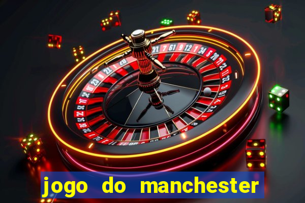 jogo do manchester united ao vivo futemax